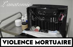 Violence Mortuaire : L'Anatomie Violence Mortuaire : L'Anatomie